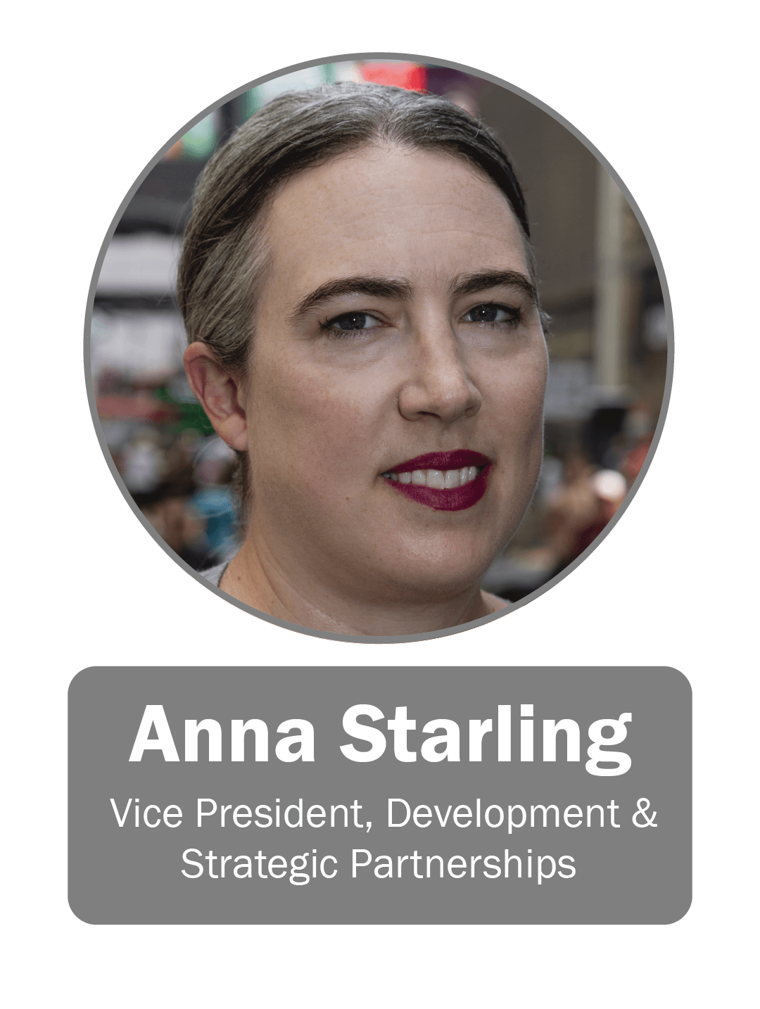 Anna Starling | Vice President, Development & Strategic Partnerships
